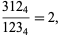  (312_4)/(123_4)=2, 
