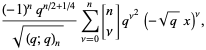 ((-1)^nq^(n/2+1/4))/(sqrt((q;q)_n))sum_(nu=0)^(n)[n; nu]q^(nu^2)(-sqrt(q)x)^nu,
