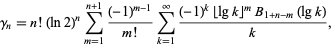  gamma_n=n!(ln2)^nsum_(m=1)^(n+1)((-1)^(m-1))/(m!)sum_(k=1)^infty((-1)^k|_lgk_|^mB_(1+n-m)(lgk))/k, 