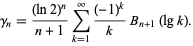  gamma_n=((ln2)^n)/(n+1)sum_(k=1)^infty((-1)^k)/kB_(n+1)(lgk). 