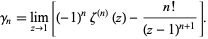  gamma_n=lim_(z->1)[(-1)^nzeta^((n))(z)-(n!)/((z-1)^(n+1))]. 