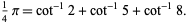  1/4pi=cot^(-1)2+cot^(-1)5+cot^(-1)8. 