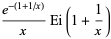 (e^(-(1+1/x)))/xEi(1+1/x)