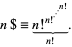  n$=n!^(n!^(·^(·^(·^(n!)))))_()_(n!). 