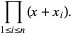  product_(1<=i<=n)(x+x_i). 