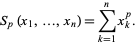  S_p(x_1,...,x_n)=sum_(k=1)^nx_k^p. 