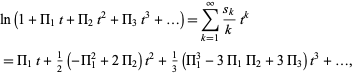  ln(1+Pi_1t+Pi_2t^2+Pi_3t^3+...)=sum_(k=1)^infty(s_k)/kt^k 
=Pi_1t+1/2(-Pi_1^2+2Pi_2)t^2+1/3(Pi_1^3-3Pi_1Pi_2+3Pi_3)t^3+...,  