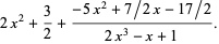  2x^2+3/2+(-5x^2+7/2x-17/2)/(2x^3-x+1). 