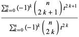 (sum_(k=0)^(n)(-1)^k(n; 2k+1)t^(2k+1))/(sum_(k=0)^(n)(-1)^k(n; 2k)t^(2k))