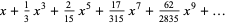 x+1/3x^3+2/(15)x^5+(17)/(315)x^7+(62)/(2835)x^9+...