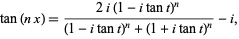  tan(nx)=(2i(1-itant)^n)/((1-itant)^n+(1+itant)^n)-i, 