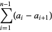 sum_(i=1)^(n-1)(a_i-a_(i+1))