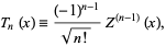  T_n(x)=((-1)^(n-1))/(sqrt(n!))Z^((n-1))(x), 