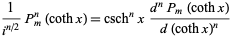  1/(i^(n/2))P_m^n(cothx)=csch^nx(d^nP_m(cothx))/(d(cothx)^n) 