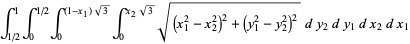 int_(1/2)^1int_(1/2)^1int_0^((1-x_1)sqrt(3))int_0^((1-x_2)sqrt(3))sqrt((x_1^2-x_2^2)^2+(y_1^2-y_2^2)^2)dy_2dy_1dx_2dx_1.