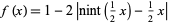  f(x)=1-2|nint(1/2x)-1/2x| 