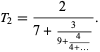  T_2=2/(7+3/(9+4/(4+...))). 