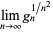 lim_(n->infty)g_n^(1/n^2)