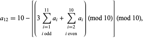 a_（12）= 10  -  [（3sum_（i = 1; i odd）^（11）a_i + sum_（i = 2; i even）^（10）a_i）（mod 10）]（mod 10），