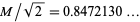 M/sqrt(2)=0.8472130...