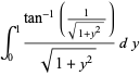 int_0^1(tan^(-1)(1/(sqrt(1+y^2))))/(sqrt(1+y^2))dy