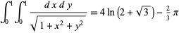  int_0^1int_0^1(dxdy)/(sqrt(1+x^2+y^2))=4ln(2+sqrt(3))-2/3pi 