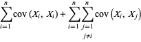sum_(i=1)^(n)cov(X_i,X_i)+sum_(i=1)^(n)sum_(j=1; j!=i)^(n)cov(X_i,X_j)