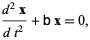  (d^2x)/(dt^2)+bx=0, 