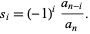  s_i=(-1)^i(a_(n-i))/(a_n). 