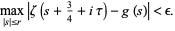  max_(|s|<=r)|zeta(s+3/4+itau)-g(s)|<epsilon. 