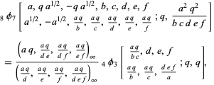  _8phi_7[a,qa^(1/2),-qa^(1/2),b,c,d,e,f; a^(1/2),-a^(1/2),(aq)/b,(aq)/c,(aq)/d,(aq)/e,(aq)/f;q,(a^2q^2)/(bcdef)] 
 =((aq,(aq)/(de),(aq)/(df),(aq)/(ef))_infty)/(((aq)/d,(aq)/e,(aq)/f,(aq)/(def))_infty)_4phi_3[(aq)/(bc),d,e,f; (aq)/b,(aq)/c,(def)/a;q,q], 