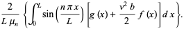 2/(Lmu_n){int_0^Lsin((npix)/L)[g(x)+(v^2b)/2f(x)]dx}.