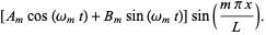 [A_mcos(omega_mt)+B_msin(omega_mt)]sin((mpix)/L).