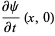 (partialpsi)/(partialt)(x,0)