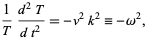  1/T(d^2T)/(dt^2)=-v^2k^2=-omega^2, 