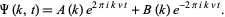  Psi(k,t)=A(k)e^(2piikvt)+B(k)e^(-2piikvt). 