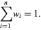  sum_(i=1)^nw_i=1. 