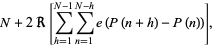 N+2R[sum_(h=1)^(N-1)sum_(n=1)^(N-h)e(P(n+h)-P(n))],