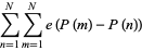 sum_(n=1)^(N)sum_(m=1)^(N)e(P(m)-P(n))