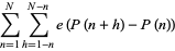 sum_(n=1)^(N)sum_(h=1-n)^(N-n)e(P(n+h)-P(n))