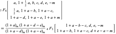  _7F_6[a,1+1/2a,b,c,d,e,-m; 1/2a,1+a-b,1+a-c, ;  1+a-d,1+a-e,1+a+m] 
=((1+a)_m(1+a-d-e)_m)/((1+a-d)_m(1+a-e)_m)_4F_3[1+a-b-c,d,e,-m; 1+a-b,1+a-c,d+e-a-m]  