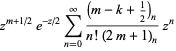 z^(m+1/2)e^(-z/2)sum_(n=0)^(infty)((m-k+1/2)_n)/(n!(2m+1)_n)z^n