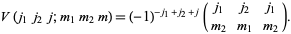  V(j_1j_2j;m_1m_2m)=(-1)^(-j_1+j_2+j)(j_1 j_2 j_1; m_2 m_1 m_2). 