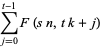 sum_(j=0)^(t-1)F(sn,tk+j)