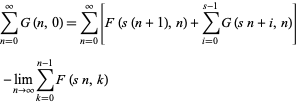  sum_(n=0)^inftyG(n,0)=sum_(n=0)^infty[F(s(n+1),n)+sum_(i=0)^(s-1)G(sn+i,n)] 
 -lim_(n->infty)sum_(k=0)^(n-1)F(sn,k)   