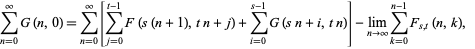  sum_(n=0)^inftyG(n,0)=sum_(n=0)^infty[sum_(j=0)^(t-1)F(s(n+1),tn+j)+sum_(i=0)^(s-1)G(sn+i,tn)]-lim_(n->infty)sum_(k=0)^(n-1)F_(s,t)(n,k),   