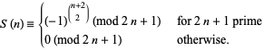  S(n)={(-1)^((n+2; 2)) (mod 2n+1)   for 2n+1 prime; 0 (mod 2n+1)   otherwise. 