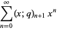 sum_(n=0)^(infty)(x;q)_(n+1)x^n