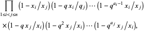  product_(1<=i<j<=n)(1-x_i/x_j)(1-qx_i/q_j)...(1-q^(a_i-1)x_i/x_j) 
 ×(1-qx_j/x_i)(1-q^2x_j/x_i)...(1-q^(a_j)x_j/x_i),   