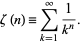  zeta(n)=sum_(k=1)^infty1/(k^n). 
